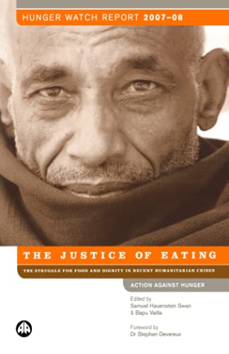 Hunger Watch Report 2007-08: The Justice of Eating - the Struggle For Food and Dignity in Recent Humanitarian Crises (Action Against Hunger) by AAH AAH