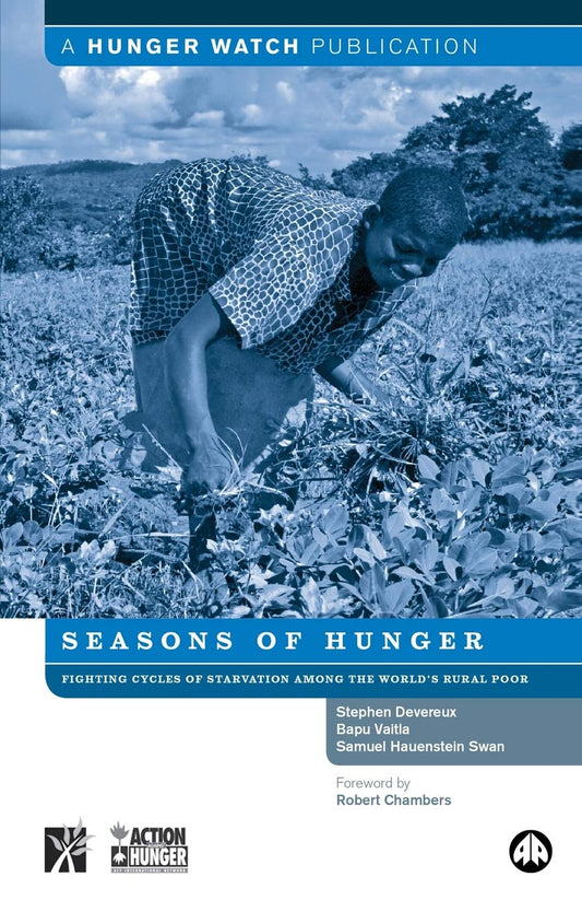 Seasons of Hunger: Fighting Cycles of Starvation Among the World's Rural Poor by Stephen Devereux, Samuel Hauenstein Swan, Bapu Vaitla