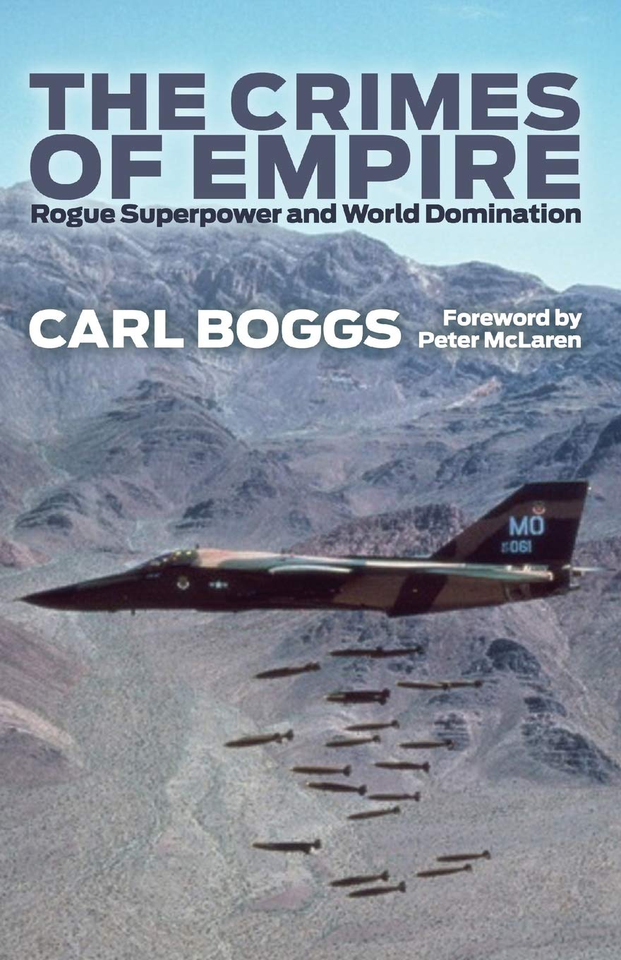 Crimes of Empire : The History and Politics of an Outlaw Nation by Carl Boggs