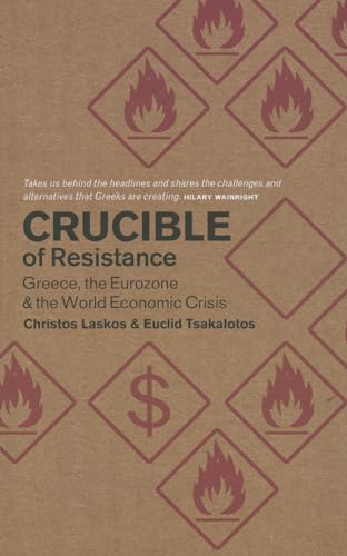 Crucible of Resistance by Euclid Tsakalotos, Christos Laskos