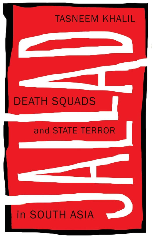 Jallad: Death Squads and State Terror in South Asia by Tasneem Khalil