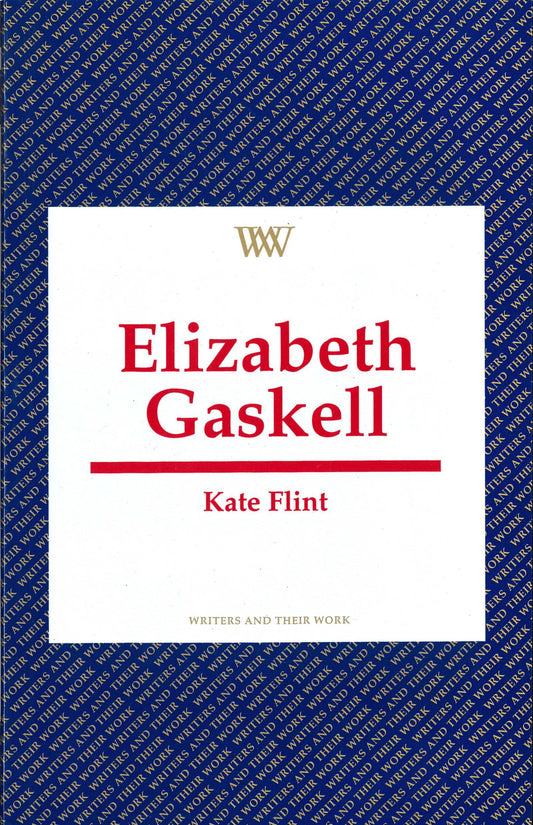 Elizabeth Gaskell (Writers and Their Work) by Kate Flint