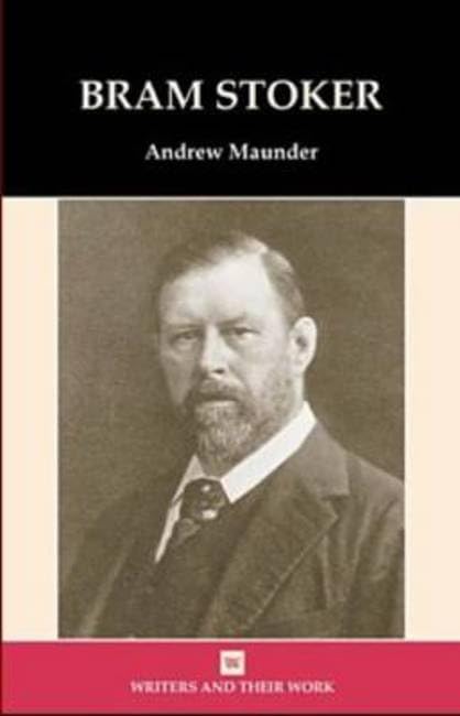 Bram Stoker (Writers and Their Work) by Andrew Maunder
