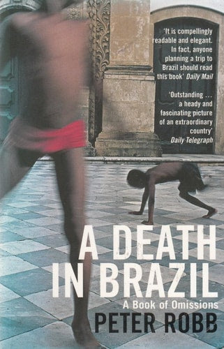 ADeath in BrazilA Book of Omissions by Peter Robb