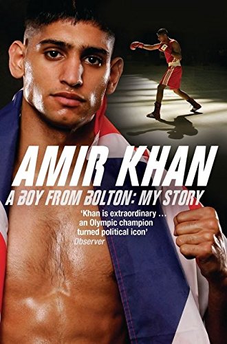 Amir Khan: A Boy From Bolton: My Story by Amir Khan