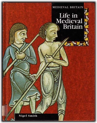 Life in Medieval Britain by Nigel Smith