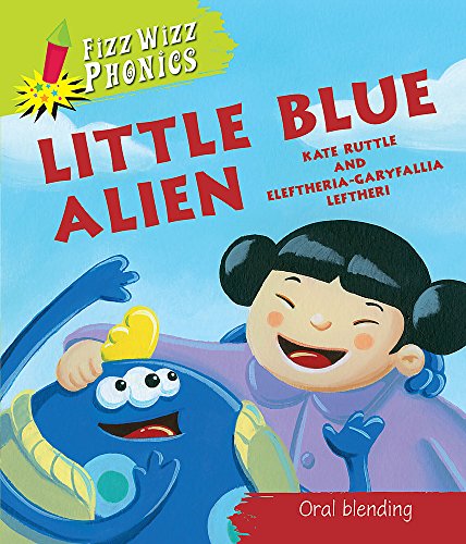 Little Blue Alien. Kate Ruttle (Fizz Wizz Phonics) by Kate Ruttle