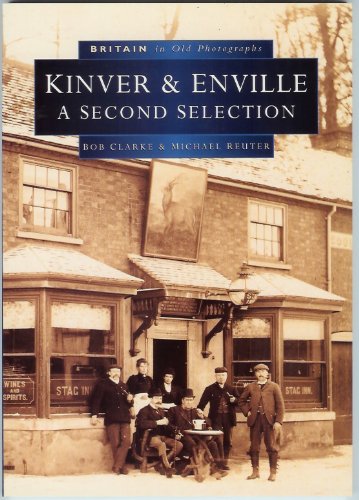 Kinver and Enville in Old Photographs: a Second Selection (Britain in Old Photographs) by B. Clarke, M. Reuter