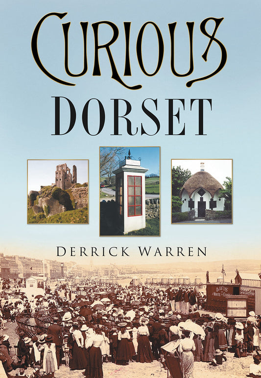 Curious Dorset (In Old Photographs) by Derrick Warren