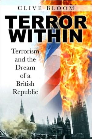 Terror Within: Terrorism and the Dream of a British Republic by Clive Bloom