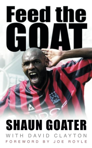 Feed the Goat: The Shaun Goater Story by David Clayton, Shaun Goater