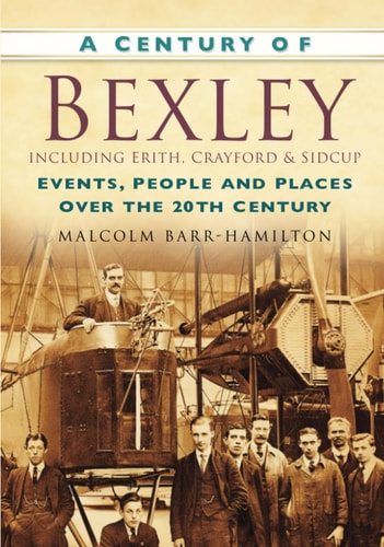 A Century of Bexley by Malcolm Barr-Hamilton