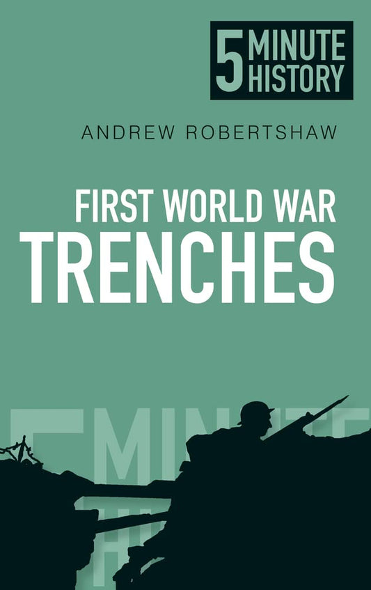 5 Minute History Trenches by Andrew Robertshaw