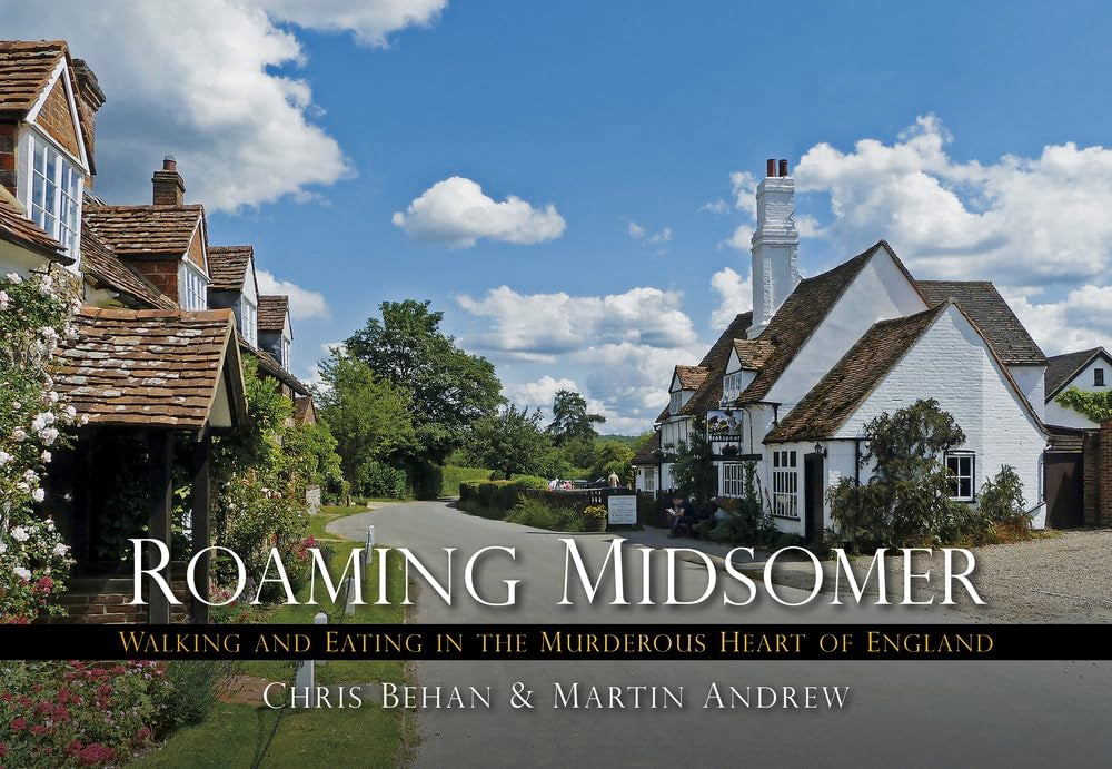 Roaming Midsomer: Walking and Eating in the Murderous Heart of England by Martin Martin, Chris Behan