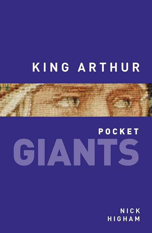 King Arthur: pocket GIANTS by Nick Higham