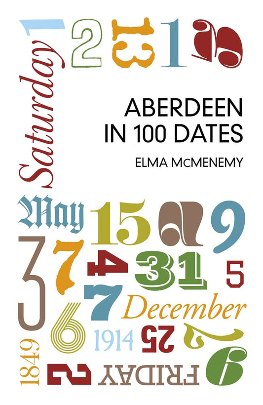 Aberdeen in 100 Dates by Elma McMenemy