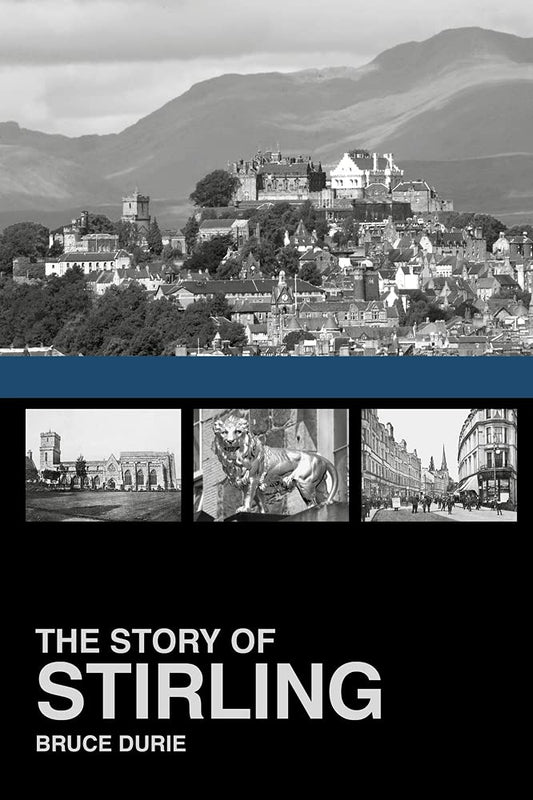 The Story of Stirling by Bruce Durie