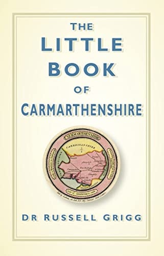 The Little Book of Carmarthenshire by Dr Russell Grigg