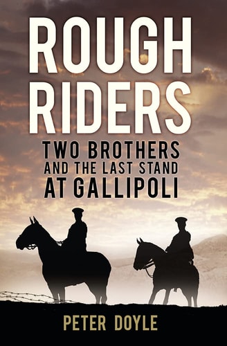 Rough Riders: Two Brothers and the Last Stand at Gallipoli by Peter Doyle