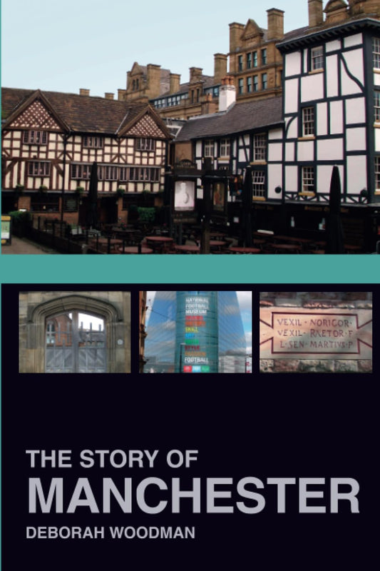 The Story of Manchester by Deborah Woodman
