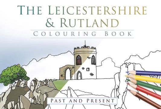 The Leicestershire & Rutland Colouring Book: Past & Present by The History Press