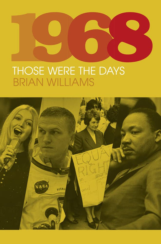 1968: Those Were the Days by Brian Williams