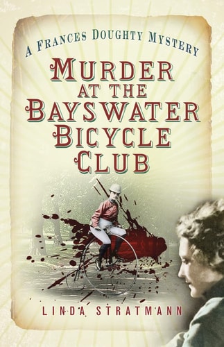 Murder at the Bayswater Bicycle Club: A Frances Doughty Mystery 8 (8) (The Frances Doughty Mysteries) by Linda Stratmann