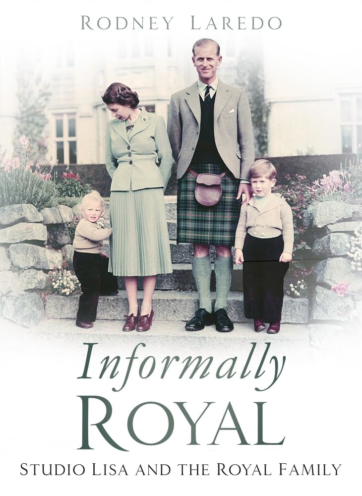 Informally Royal: Studio Lisa and the Royal Family by Rodney Laredo