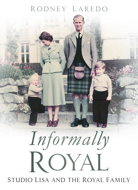 Informally Royal: Studio Lisa and the Royal Family by Rodney Laredo