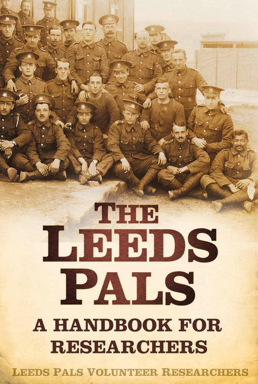 The Leeds Pals by Leeds Pals Volunteer Researchers
