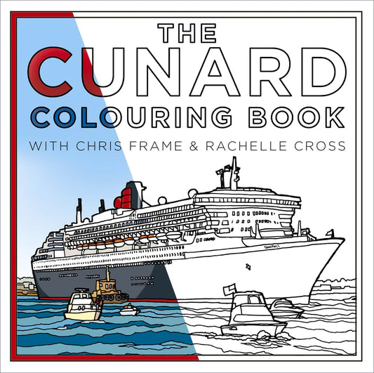 The Cunard Colouring Book by Chris Frame, Rachelle Cross