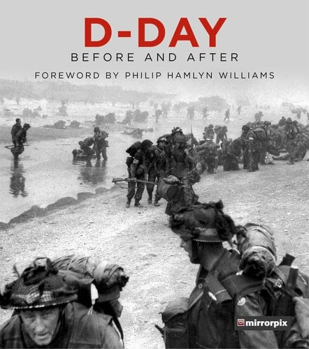 D-Day: Before and After by Mirrorpix