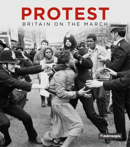 Protest: Britain on the March by Mirrorpix
