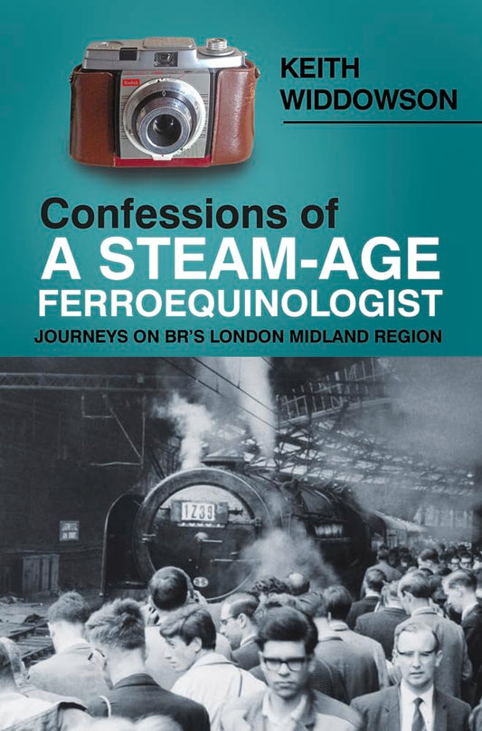 Confessions of A Steam-Age Ferroequ by Widdowson