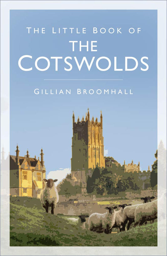The Little Book of the Cotswolds by 9.99 Gillian Broomhall
