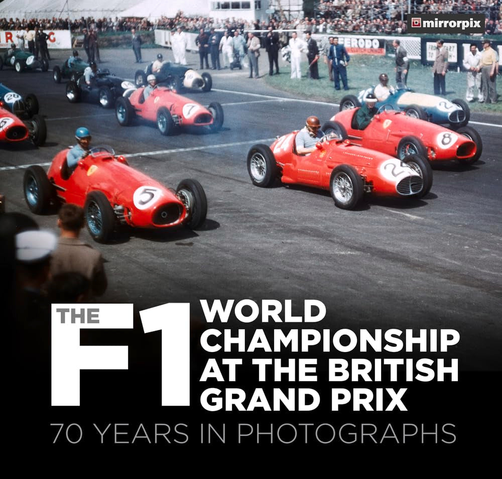 The F1 World Championship at the British Grand Prix: 70 Years in Photographs by Mirrorpix