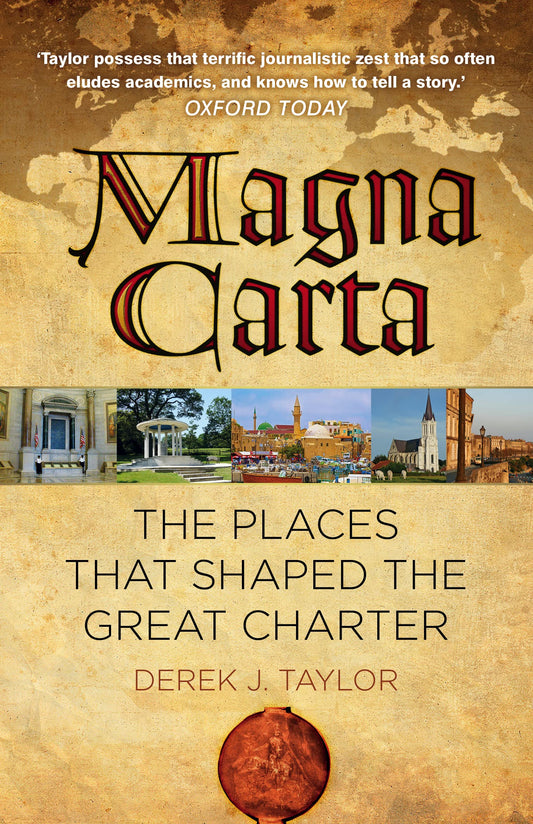 Magna Carta: The Places that Shaped the Great Charter by Derek Taylor