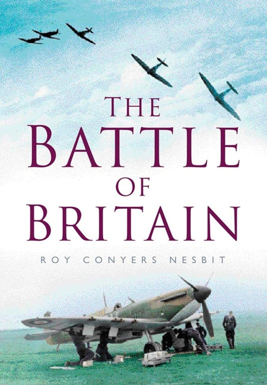 The Battle of Britain by Roy Conyers Nesbit