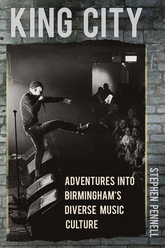 King City: Adventures into Birmingham's Diverse Music Culture by Stephen Pennell