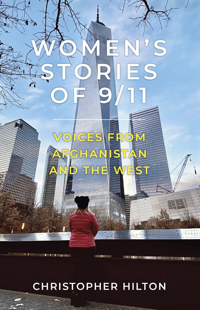 Women's Stories of 9/11: Voices from Afghanistan and the West by Christopher Hilton