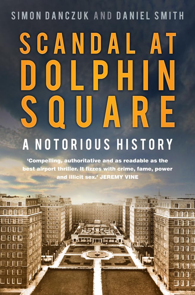 Scandal at Dolphin Square: A Notorious History by Simon Danczuk, Daniel Smith