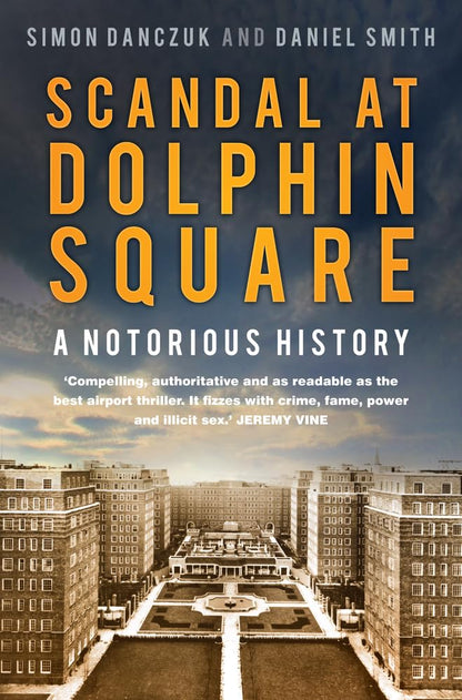 Scandal at Dolphin Square: A Notorious History by Simon Danczuk, Daniel Smith