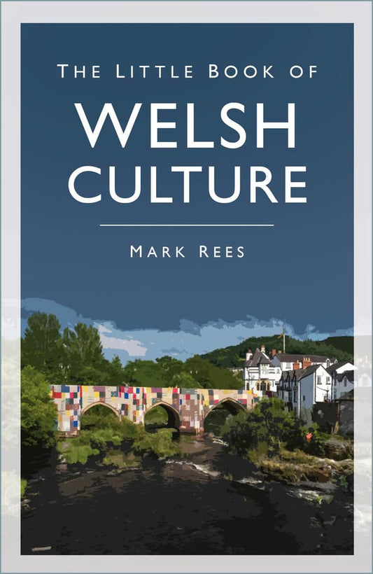 The Little Book of Welsh Culture by Mark Rees