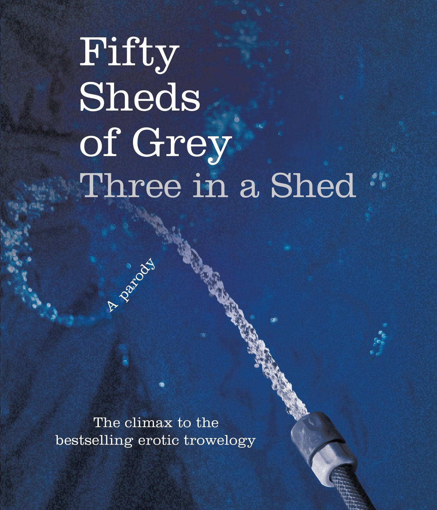 Fifty Sheds of Grey: Three in a Shed: A Parody by C. T. Grey