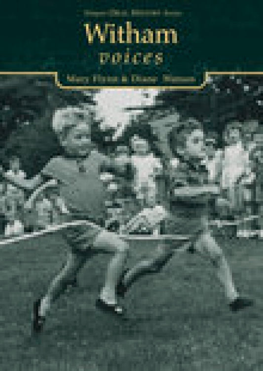 Witham Voices (Tempus Oral History) by Mary Flynn, Diane Watson