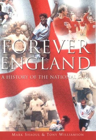 Forever England a History of the Nationa by Mark Shaoul, Tony Williamson