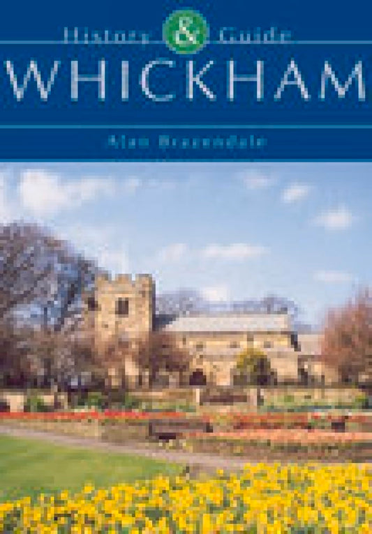 Whickham History & Guide by Alan Brazendale