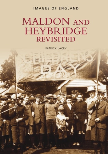 Maldon and Heybridge Revisited by Lacey