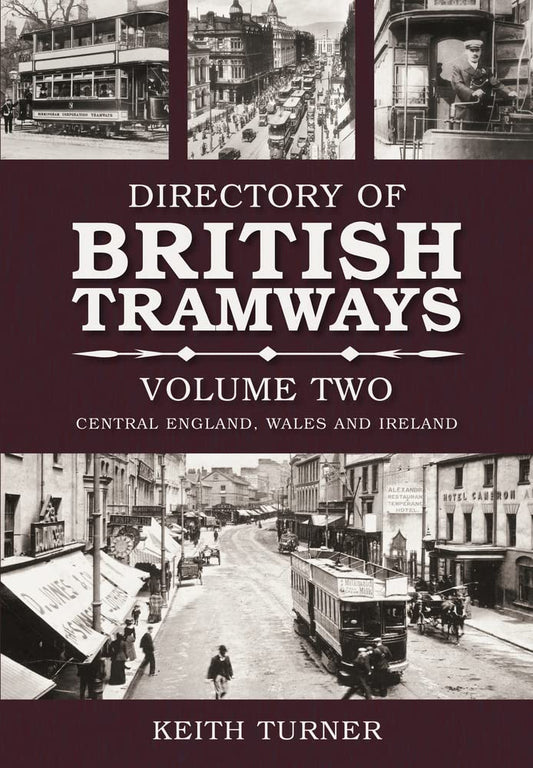 The Directory of British Tramways, Vol. II: Central England, Wales and Ireland (2) by Keith Turner
