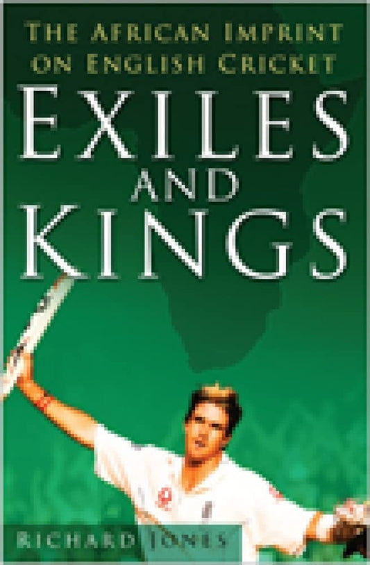 Exiles and Kings: The African Imprint on English Cricket by Richard Jones